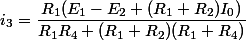 i_3=\dfrac{R_1(E_1-E_2+(R_1+R_2)I_0)}{R_1R_4+(R_1+R_2)(R_1+R_4)}